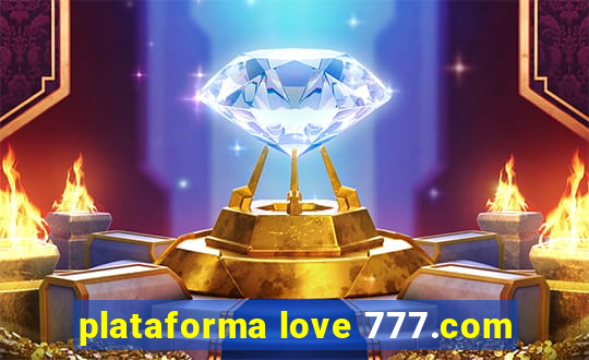 plataforma love 777.com